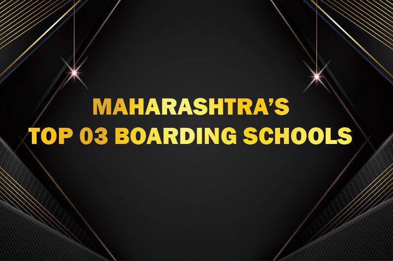Top Schools in Maharashtra: Top 3 Boarding Schools