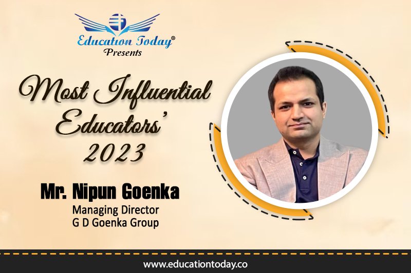 Mr. Nipun Goenka Managing Director of G D Goenka Group | Most Influential Educators 2023 |