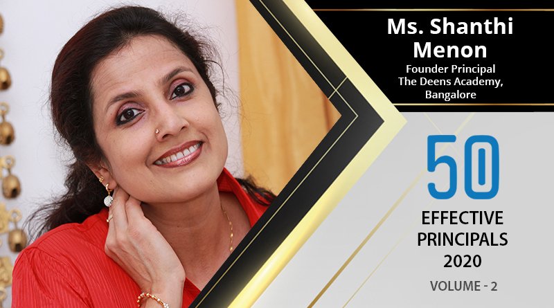 Effective Principals 2020 | Ms. Shanthi Menon, Founder Principal of The Deens Academy