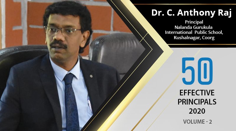 Effective Principals 2020 | Dr. C. Anthony Raj, Principal of Nalanda Gurukula International Public School
