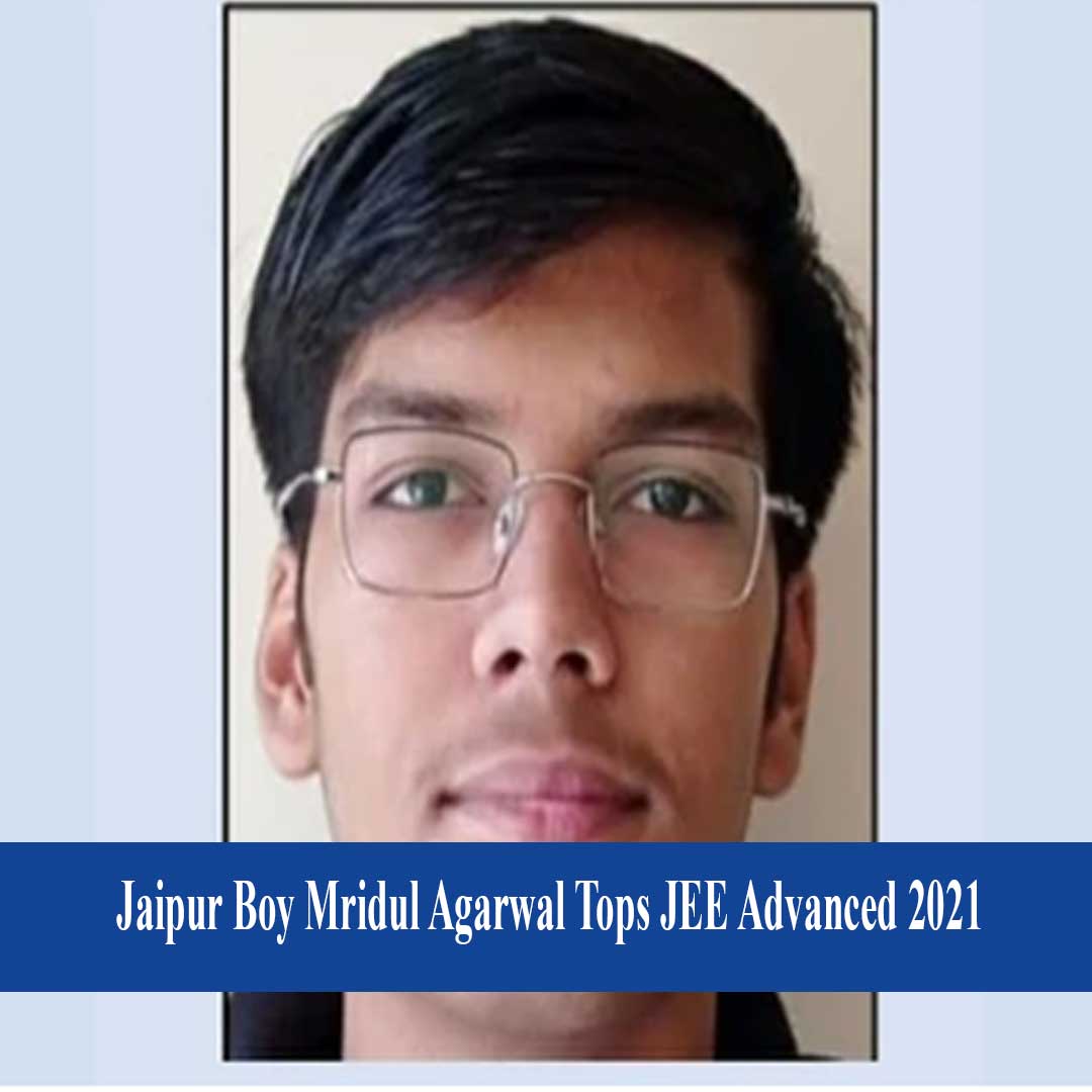 Jaipur Boy Mridul Agarwal Tops JEE Advanced 2021- Education News